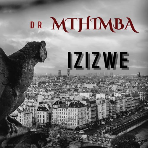 Dr Mthimba - Izizwe / uBuntu Africa Production