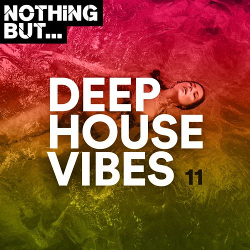 VA - Nothing But... Deep House Vibes, Vol. 11 / Nothing But