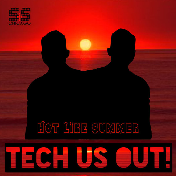 Tech Us Out - Hot Like Summer / S&S Records