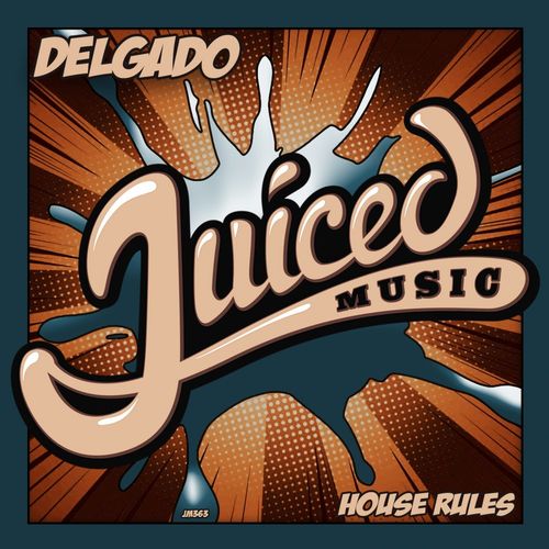 Delgado - House Rules / Juiced Music