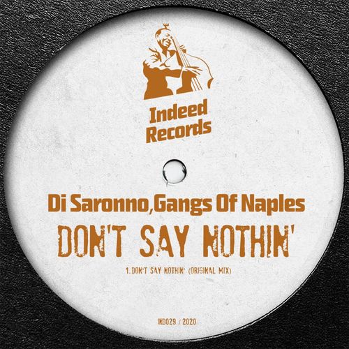 Di Saronno & Gangs of Naples - Don't Say Nothin' / Indeed Records