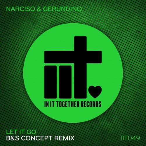 Narciso & Gerundino - Let It Go (B&S Concept Remix) / In It Together Records