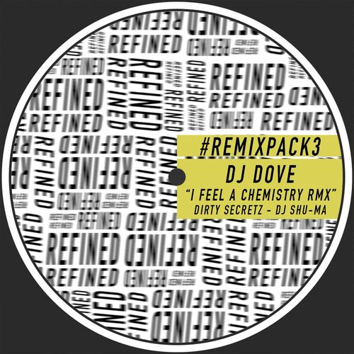 DJ Dove - I Feel A Chemistry - Remix Pack 3 / Refined