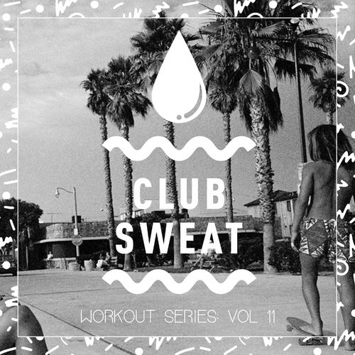 VA - Workout Series, Vol. 11 / Club Sweat