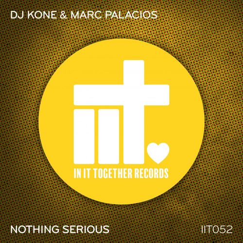 DJ Kone & Marc Palacios - Nothing Serious / In It Together Records