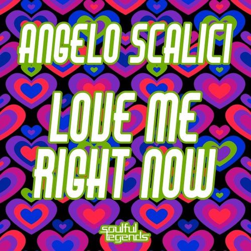 Angelo Scalici - Love Me Right Now / Soulful Legends