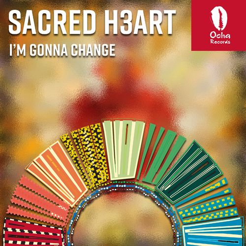 SACRED H3ART - I'm Gonna Change / Ocha Records
