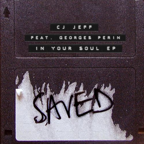 Cj Jeff ft Georges Perin - In Your Soul EP / Saved Records
