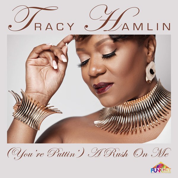 Tracy Hamlin - (You're Puttin) A Rush On Me / FunkHut Records