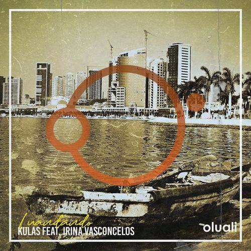 Kulas & Irina Vasconcelos - Luandando / Oluali Records