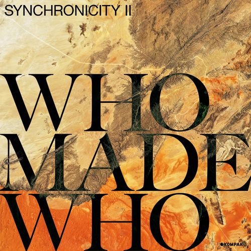 Whomadewho - Synchronicity II / Kompakt