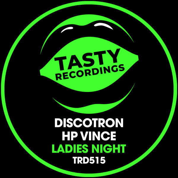 Discotron & HP Vince - Ladies Night / Tasty Recordings Digital