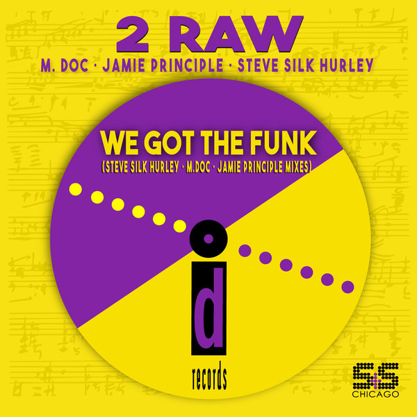 2 Raw, M. Doc, Jamie Principle, Steve Silk Hurley - We Got The Funk / S&S Records