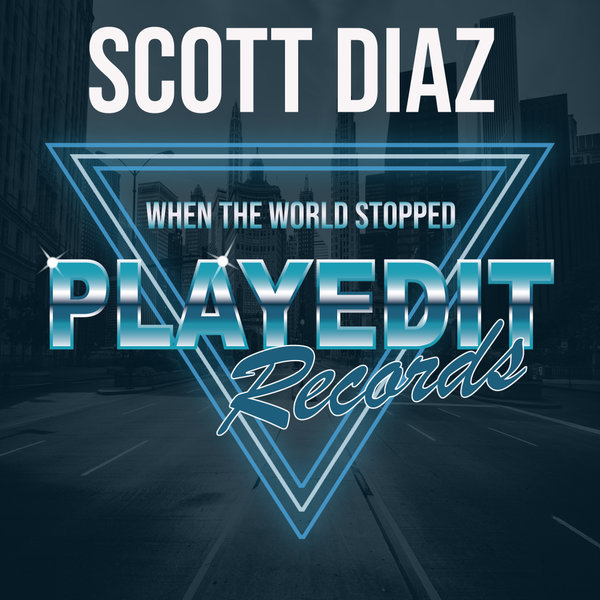 Scott Diaz - When The World Stopped / PLAYEDiT Records