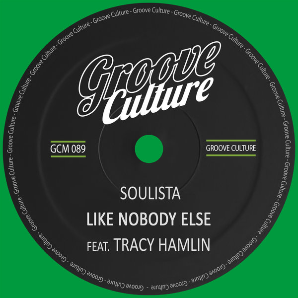 Soulista ft Tracy Hamlin - Like Nobody Else / Groove Culture