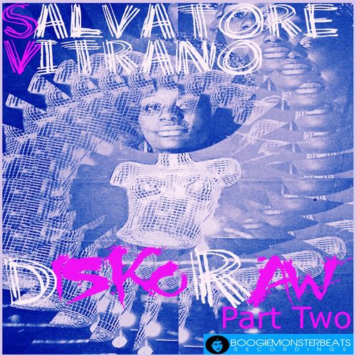 Salvatore Vitrano - Disko Raw Part Two / Boogiemonsterbeats Recordings
