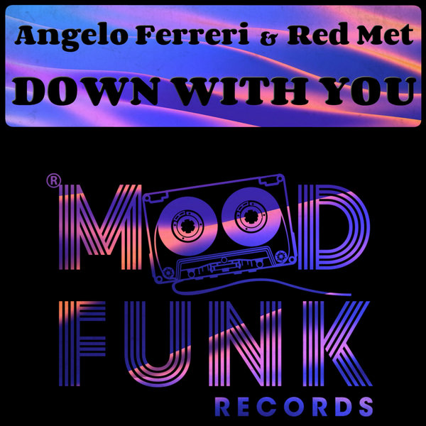 Angelo Ferreri & Red Met - Down With You / Mood Funk Records