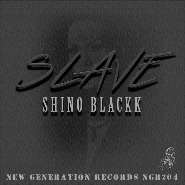 Shino Blackk - Slave / New Generation Records