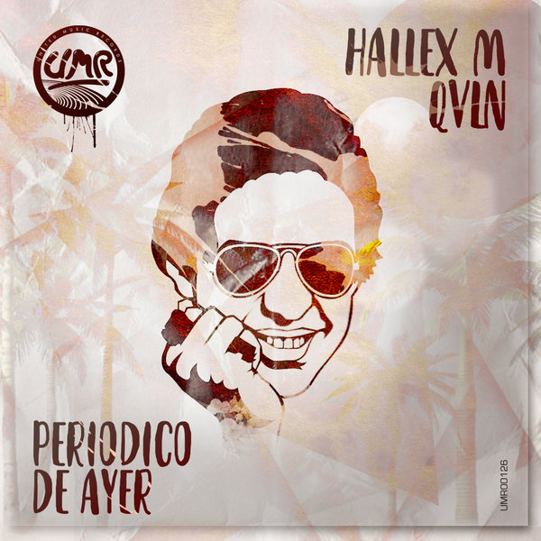 Hallex M & QVLN - Periódico de Ayer / United Music Records