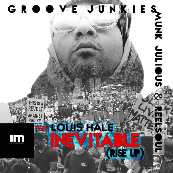 Groove Junkies, Reelsoul & Munk Julious ft Louis Hale - Inevitable (Rise Up) / MoreHouse