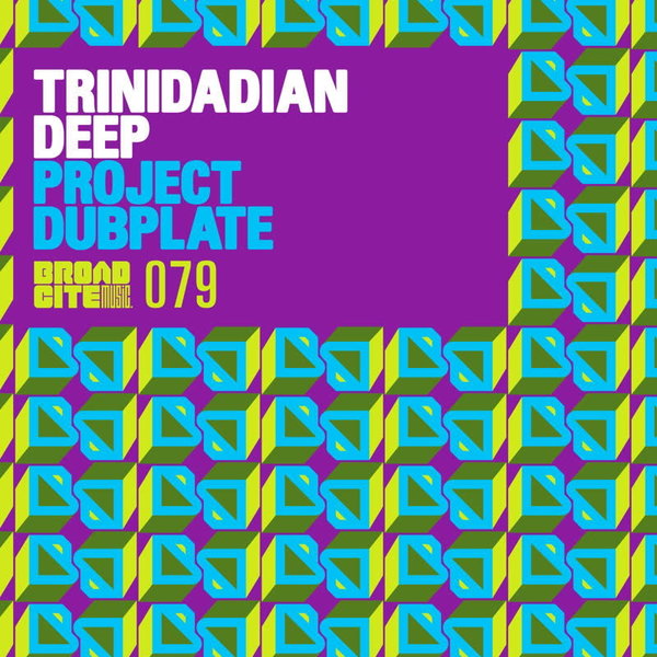 Trinidadian Deep - Project Dubplate / Broadcite Productions