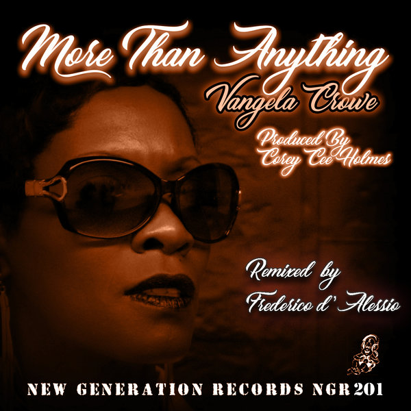 Vangela Crowe & Corey Holmes - More Than Anything (Federico D' Alessio Remixes) / New Generation Records
