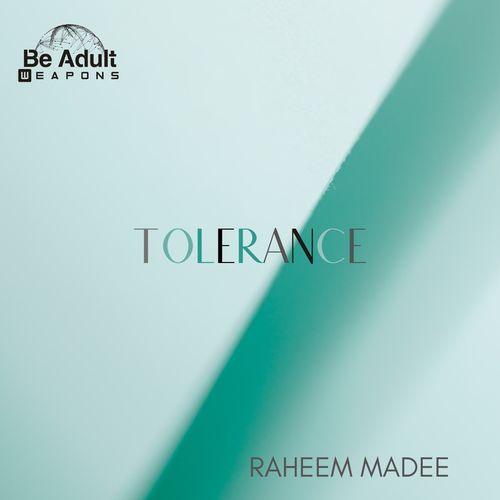 Raheem Madee - Tolerance / Be Adult Weapons