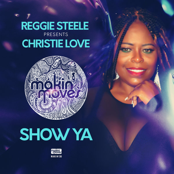 Reggie Steele pres. Christie Love - Show Ya / Makin Moves
