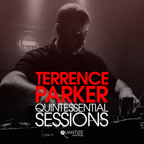 VA - Terrence Parker Quintessential Sessions / Quantize Recordings