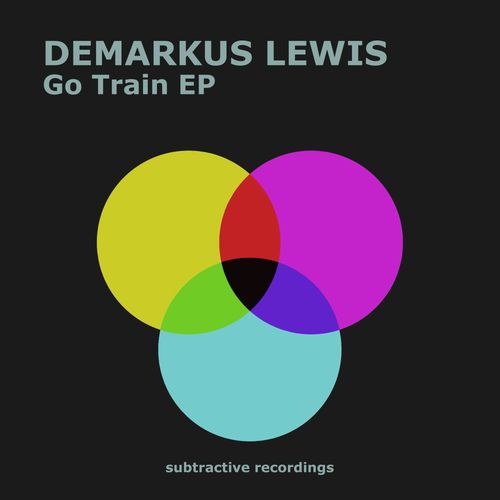 Demarkus Lewis - Go Train EP / Subtractive Recordings