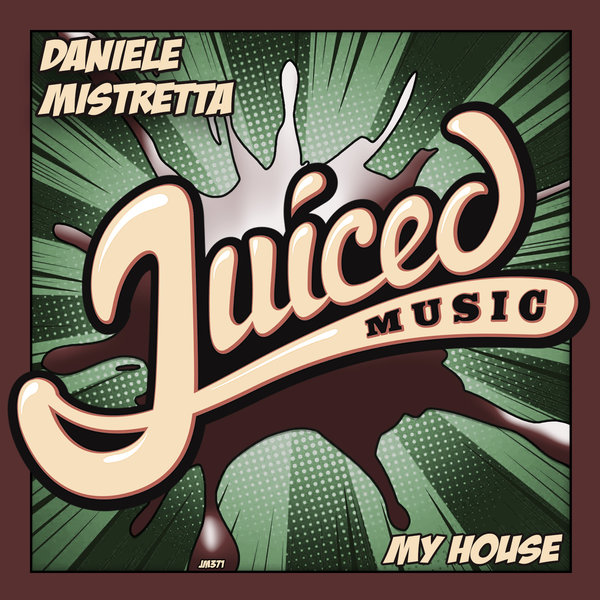 Daniele Mistretta - My House / Juiced Music