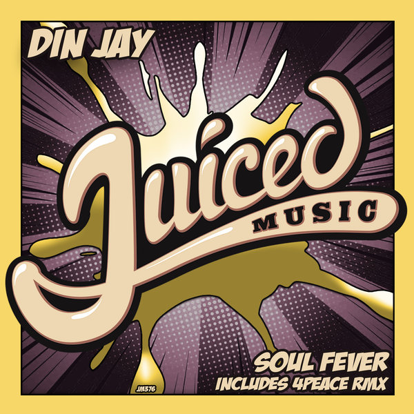 Din Jay - Soul Fever / Juiced Music