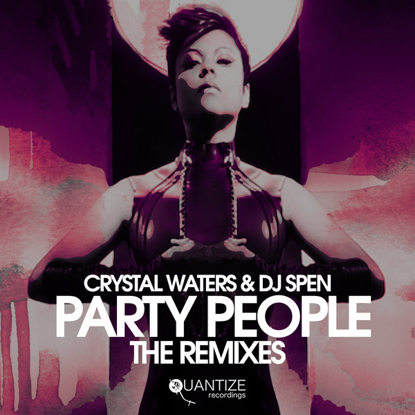 Crystal Waters & DJ Spen - Party People (The Remixes) / Quantize Recordings
