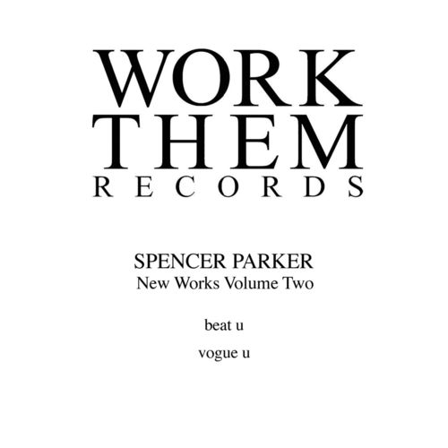 Spencer Parker - New Works, Vol. 2 / Work Them Records