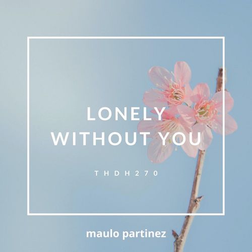 Maulo Partinez - Lonely Without You / Three Dot House