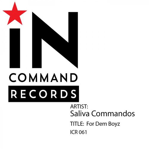 Saliva Commandos - For Dem Boyz / IN:COMMAND Records