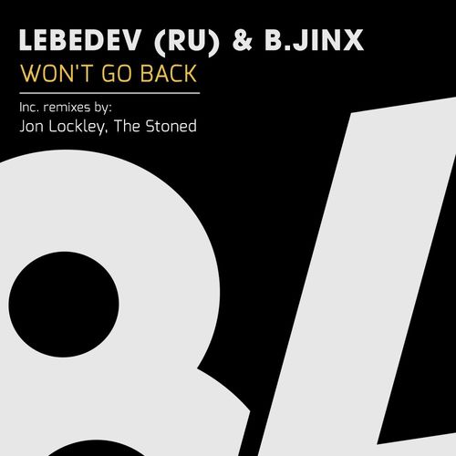 Lebedev (RU) & B.JINX - Won't Go Back / 84Bit Music