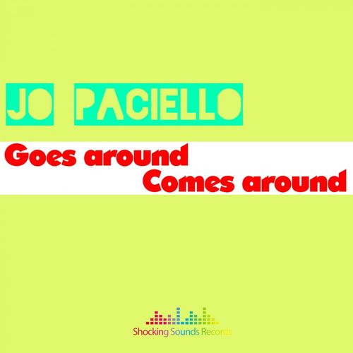 Jo Paciello - Goes around comes around / Shocking Sounds Records
