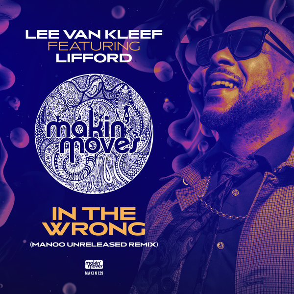 Lee Van Kleef feat.. Lifford - In The Wrong (Manoo Unreleased Remix) / Makin Moves
