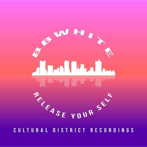 BBwhite - Release Your Self / Cultural District Recordings