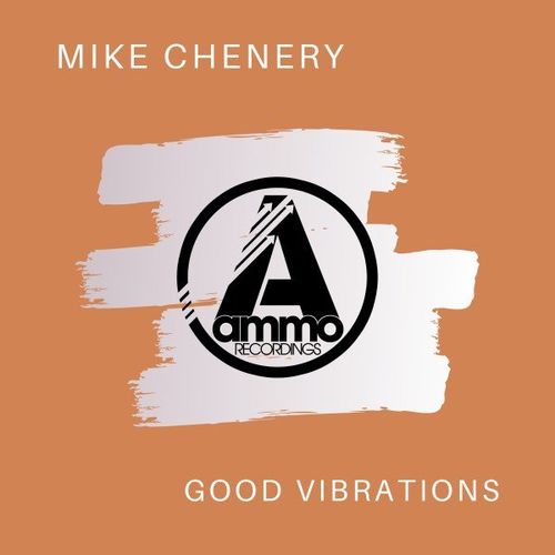Mike Chenery - Good Vibrations / Ammo Recordings