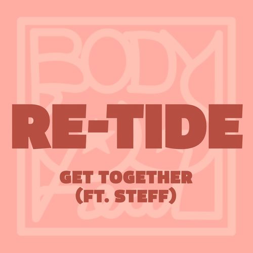 Re-Tide/Steff - Get Together / Body Heat