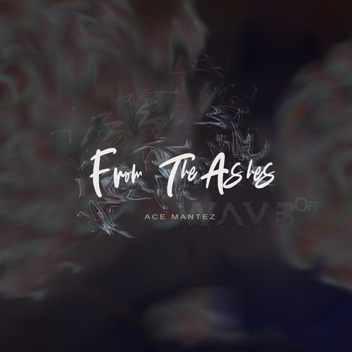 Ace Mantez - From the Ashes / WAV3Off records
