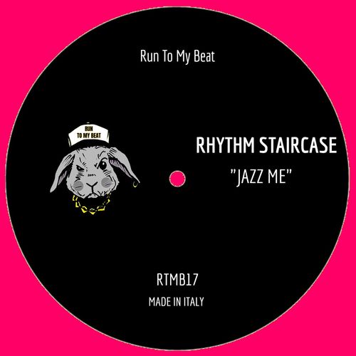 Rhythm Staircase - Jazz Me / Run To My Beat
