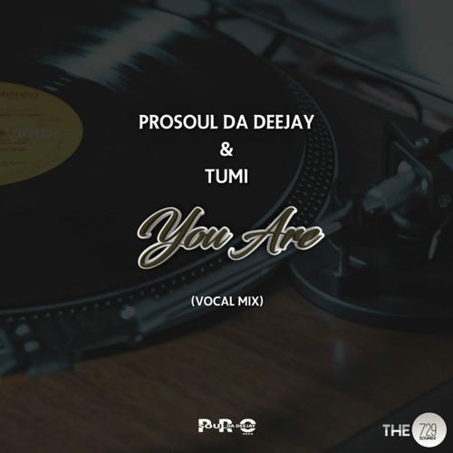ProSoul Da Deejay & TUMI - You Are / Gentle Soul Records