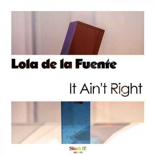 Lola De La Fuente - It Ain't Right / ShockIt