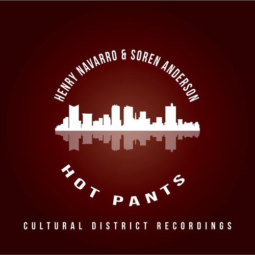 Henry Navarro & Soren Anderson - Hot Pants / Cultural District Recordings