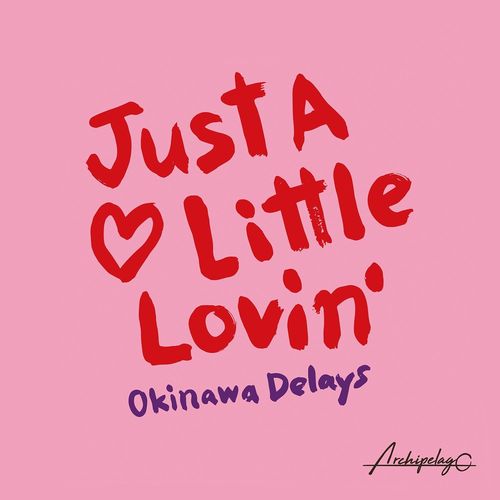 Okinawa Delays - Just a Little Lovin' / Archipelago Records
