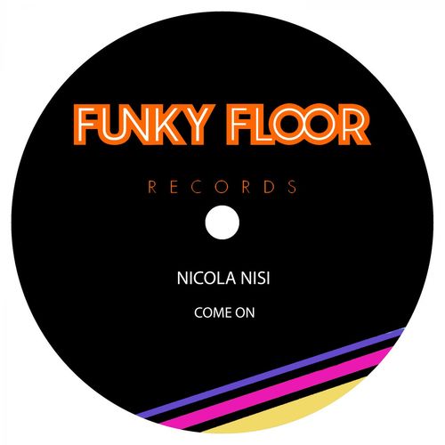 Nicola Nisi - Come On / Funky Floor Records