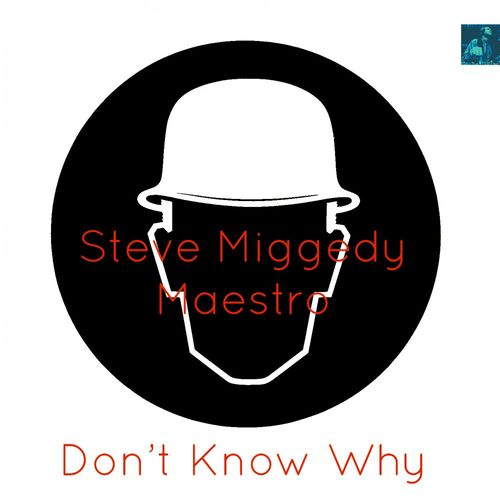 Steve Miggedy Maestro - Don't Know Why / Miggedy Entertainment